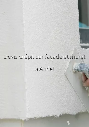 Devis Crépit sur façade et muret a Andel