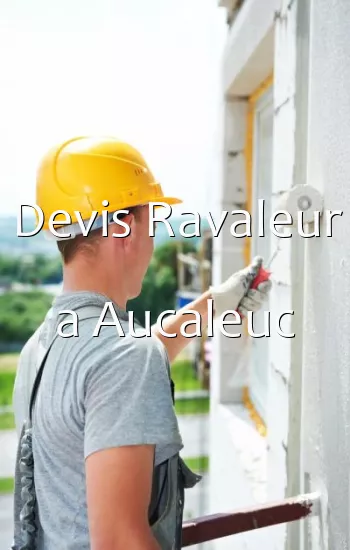 Devis Ravaleur a Aucaleuc