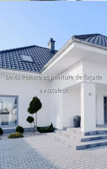 Devis Peintre et peinture de façade a Aucaleuc