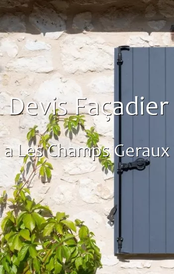 Devis Façadier a Les Champs Geraux