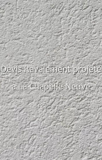 Devis Ravalement projeté a La Chapelle Neuve