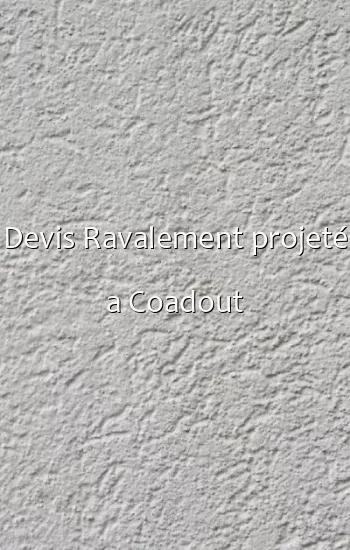 Devis Ravalement projeté a Coadout