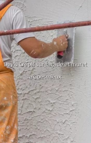 Devis Crépit sur façade et muret a Coetmieux