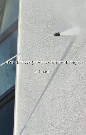 Devis Nettoyage et ravalement de façade a Duault