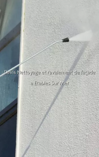 Devis Nettoyage et ravalement de façade a Etables Sur Mer