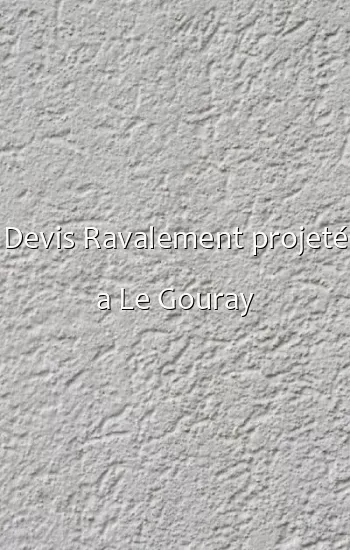 Devis Ravalement projeté a Le Gouray