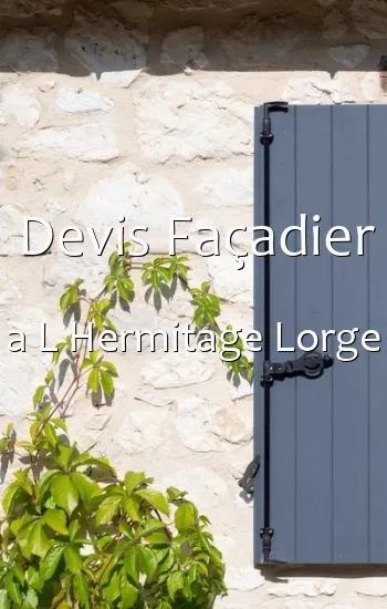 Devis Façadier a L Hermitage Lorge