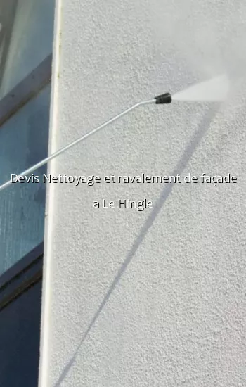 Devis Nettoyage et ravalement de façade a Le Hingle