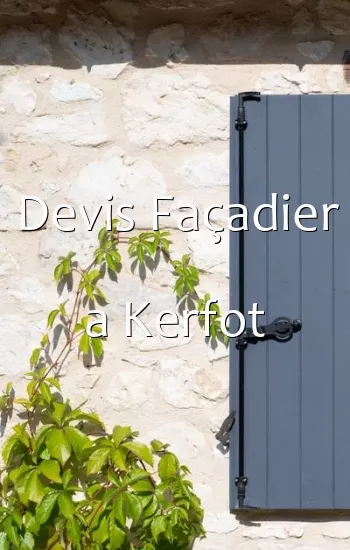 Devis Façadier a Kerfot