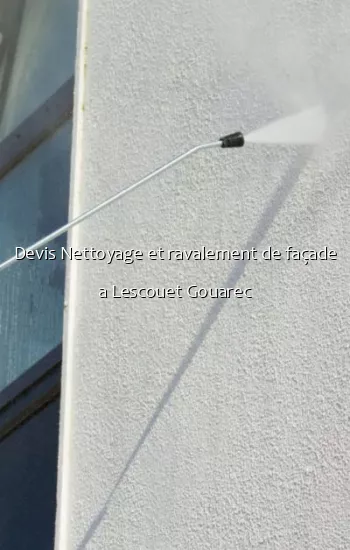 Devis Nettoyage et ravalement de façade a Lescouet Gouarec