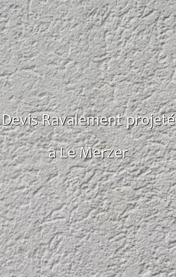 Devis Ravalement projeté a Le Merzer