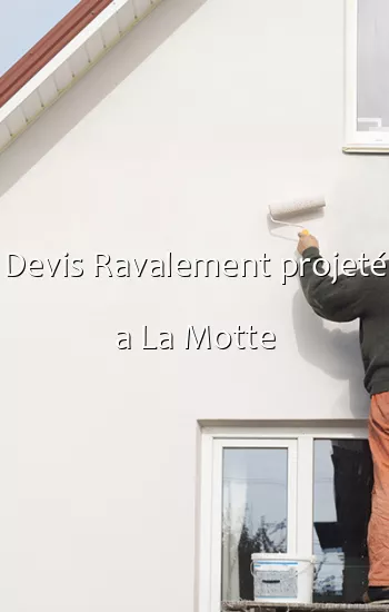 Devis Ravalement projeté a La Motte