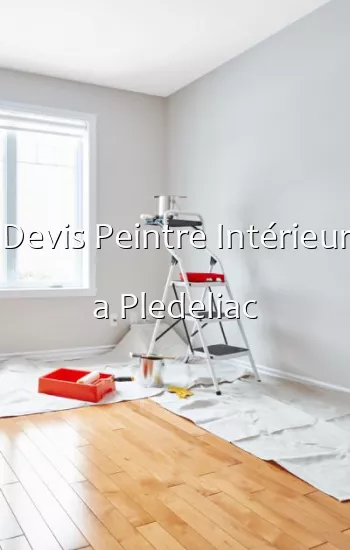 Devis Peintre Intérieur a Pledeliac