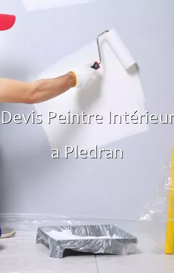 Devis Peintre Intérieur a Pledran