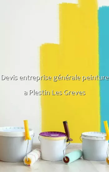 Devis entreprise générale peinture a Plestin Les Greves