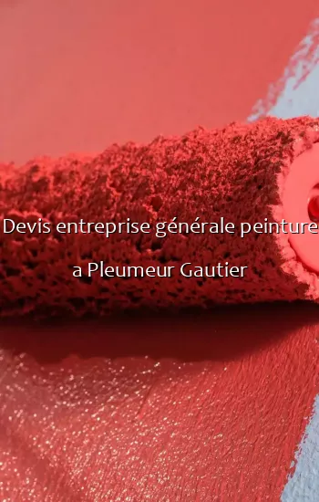 Devis entreprise générale peinture a Pleumeur Gautier