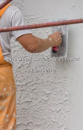 Devis Crépit sur façade et muret a Ploubezre