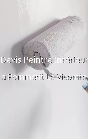 Devis Peintre Intérieur a Pommerit Le Vicomte