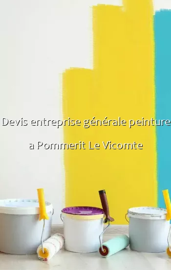 Devis entreprise générale peinture a Pommerit Le Vicomte