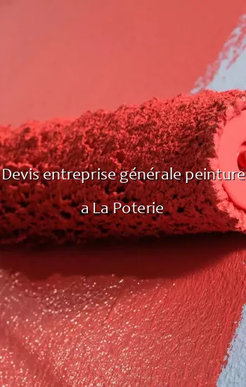 Devis entreprise générale peinture a La Poterie