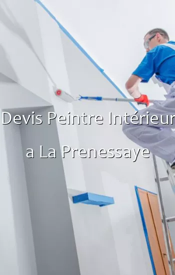 Devis Peintre Intérieur a La Prenessaye