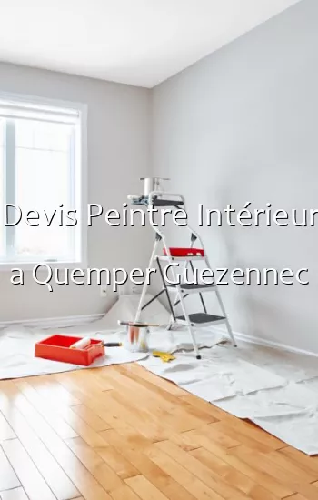 Devis Peintre Intérieur a Quemper Guezennec