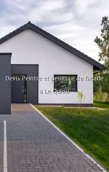 Devis Peintre et peinture de façade a Le Quiou