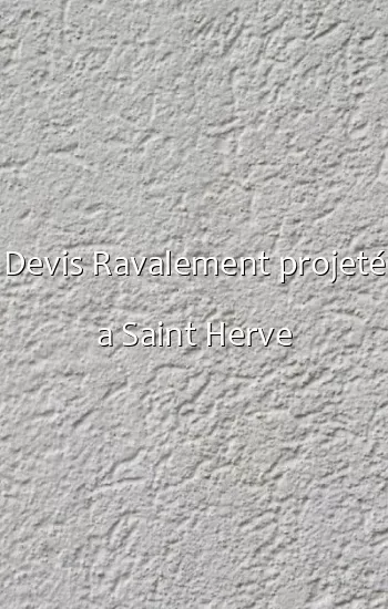 Devis Ravalement projeté a Saint Herve