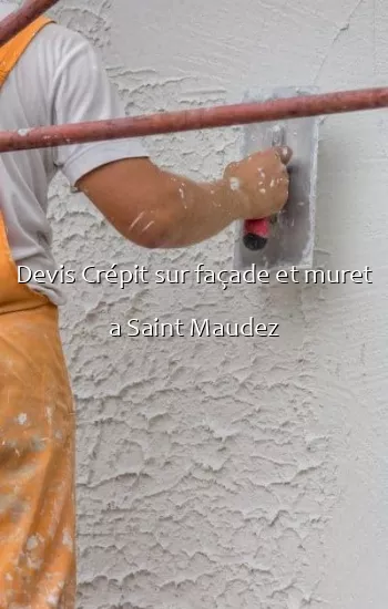 Devis Crépit sur façade et muret a Saint Maudez