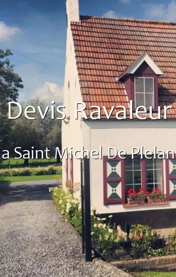 Devis Ravaleur a Saint Michel De Plelan