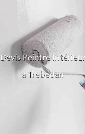 Devis Peintre Intérieur a Trebedan