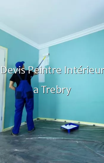 Devis Peintre Intérieur a Trebry