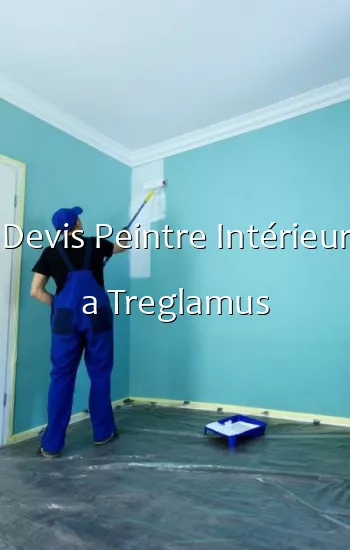 Devis Peintre Intérieur a Treglamus