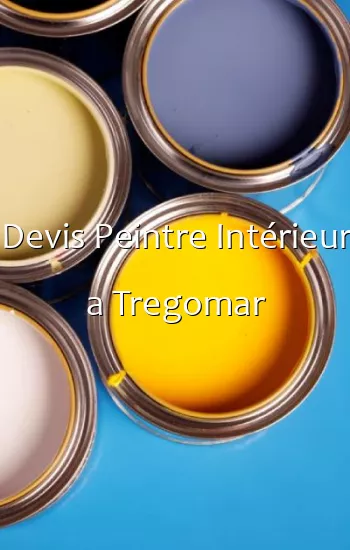 Devis Peintre Intérieur a Tregomar