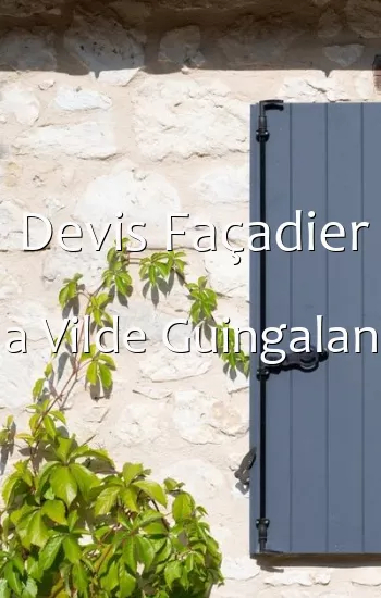 Devis Façadier a Vilde Guingalan