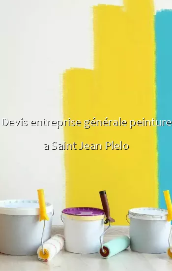 Devis entreprise générale peinture a Saint Jean Plelo