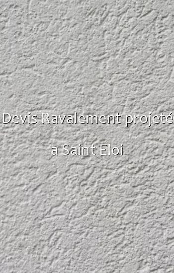 Devis Ravalement projeté a Saint Eloi