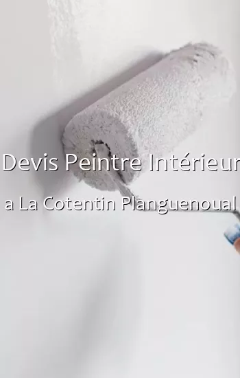 Devis Peintre Intérieur a La Cotentin Planguenoual